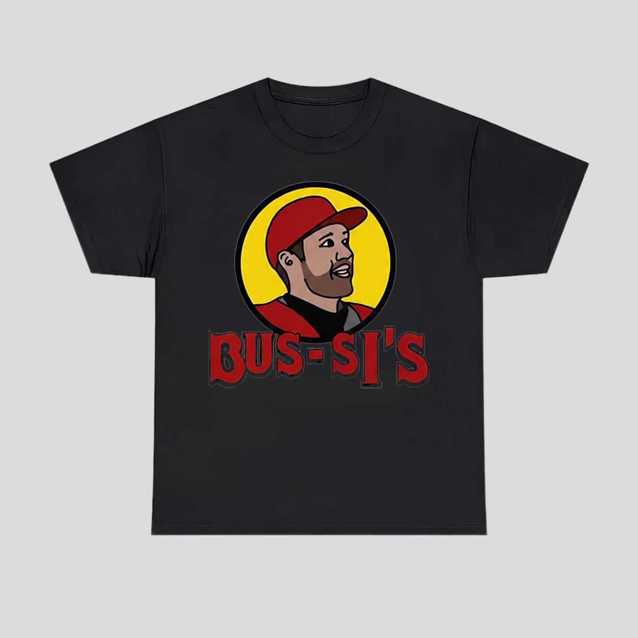Brandon Bussi BUS-SI’S Shirt Brandon Bussi BUS-SI’S Shirt