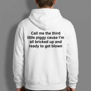 Call Me The Third Little Piggy Cause Im All Bricked Up And Ready To Get Blown Shirt 1 Call Me The Third Little Piggy Cause Im All Bricked Up And Ready To Get Blown Shirt 3