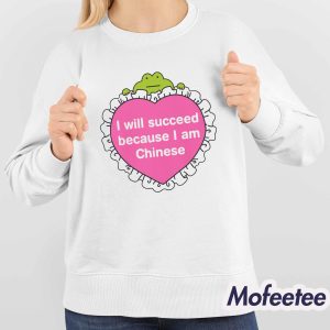 I Will Succeed Because I Am Chinese Shirt 4