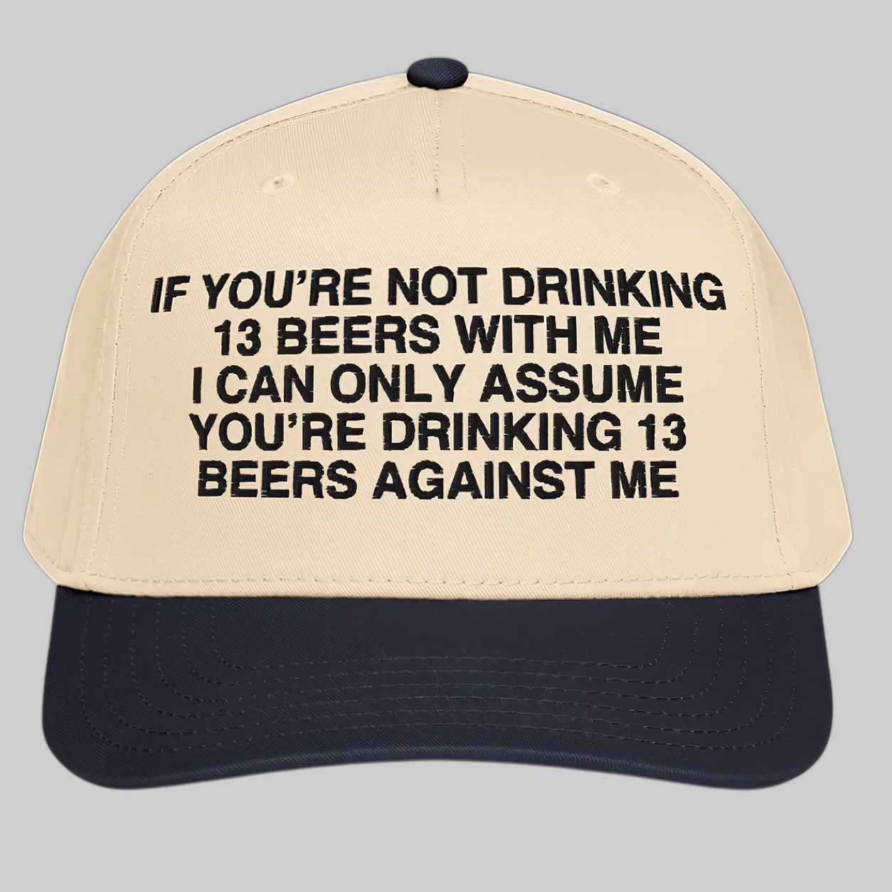 If You’re Not Drinking 13 Beers With Me Hat If You’re Not Drinking 13 Beers With Me Hat
