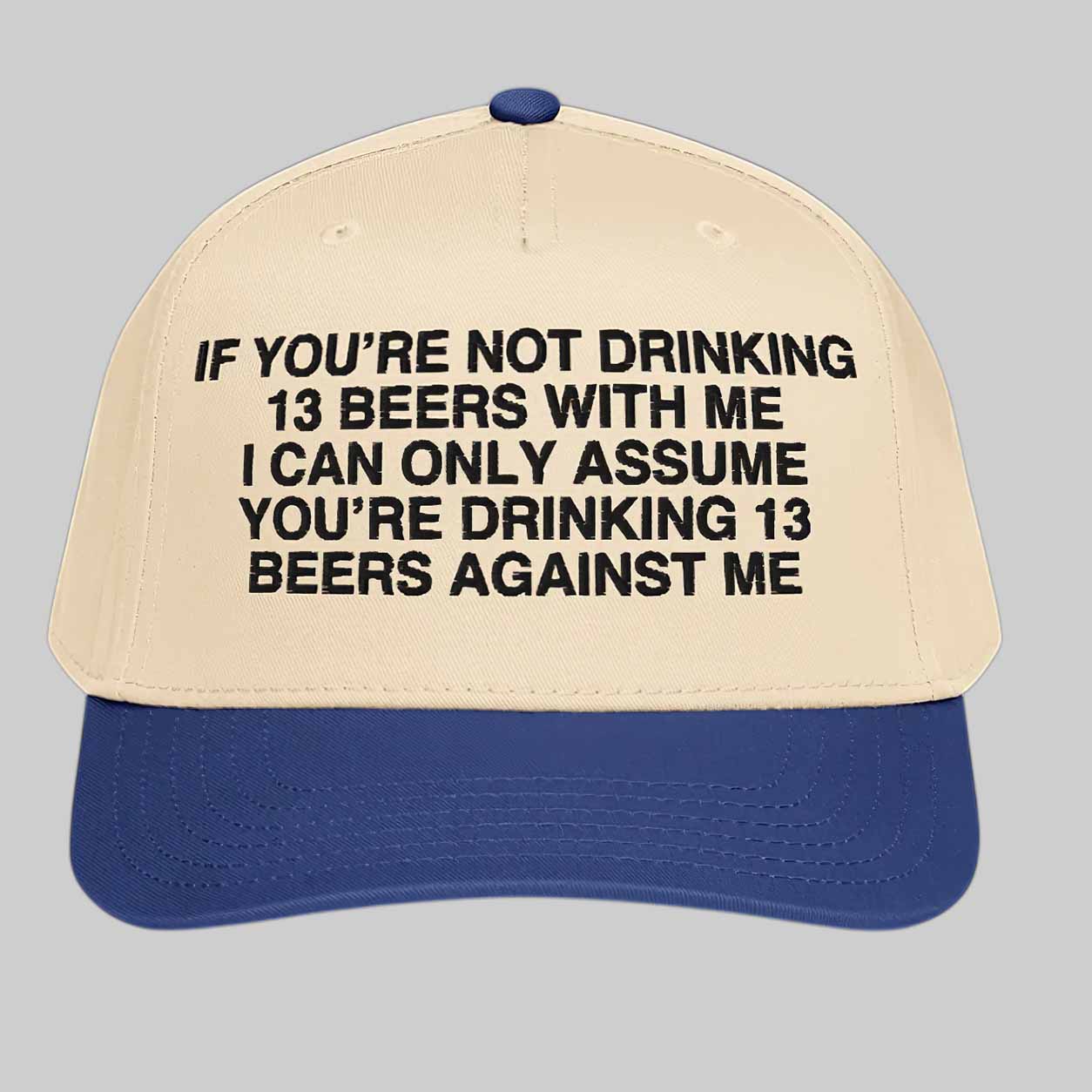 If You’re Not Drinking 13 Beers With Me Hat If You’re Not Drinking 13 Beers With Me Hat
