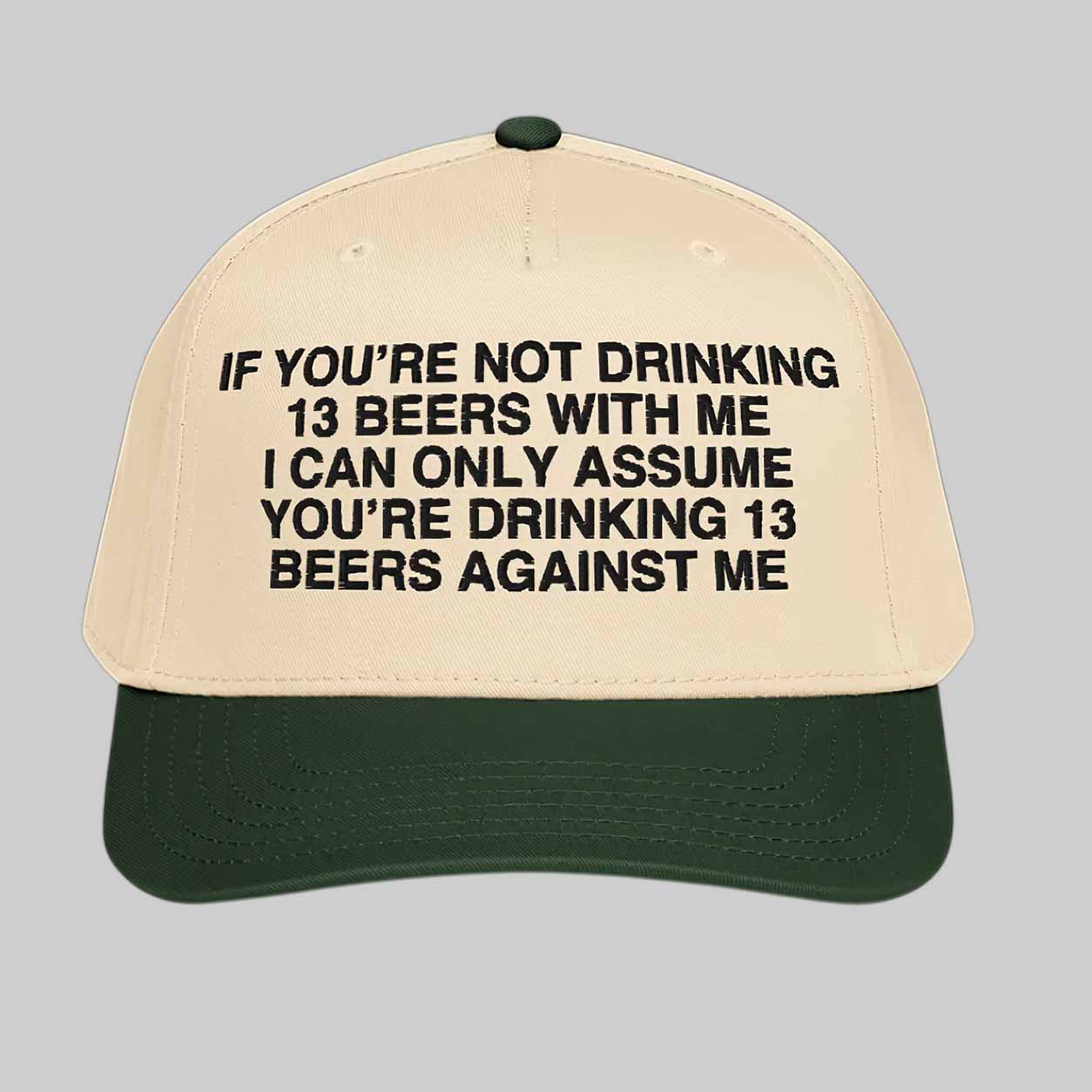 If You’re Not Drinking 13 Beers With Me Hat If You’re Not Drinking 13 Beers With Me Hat
