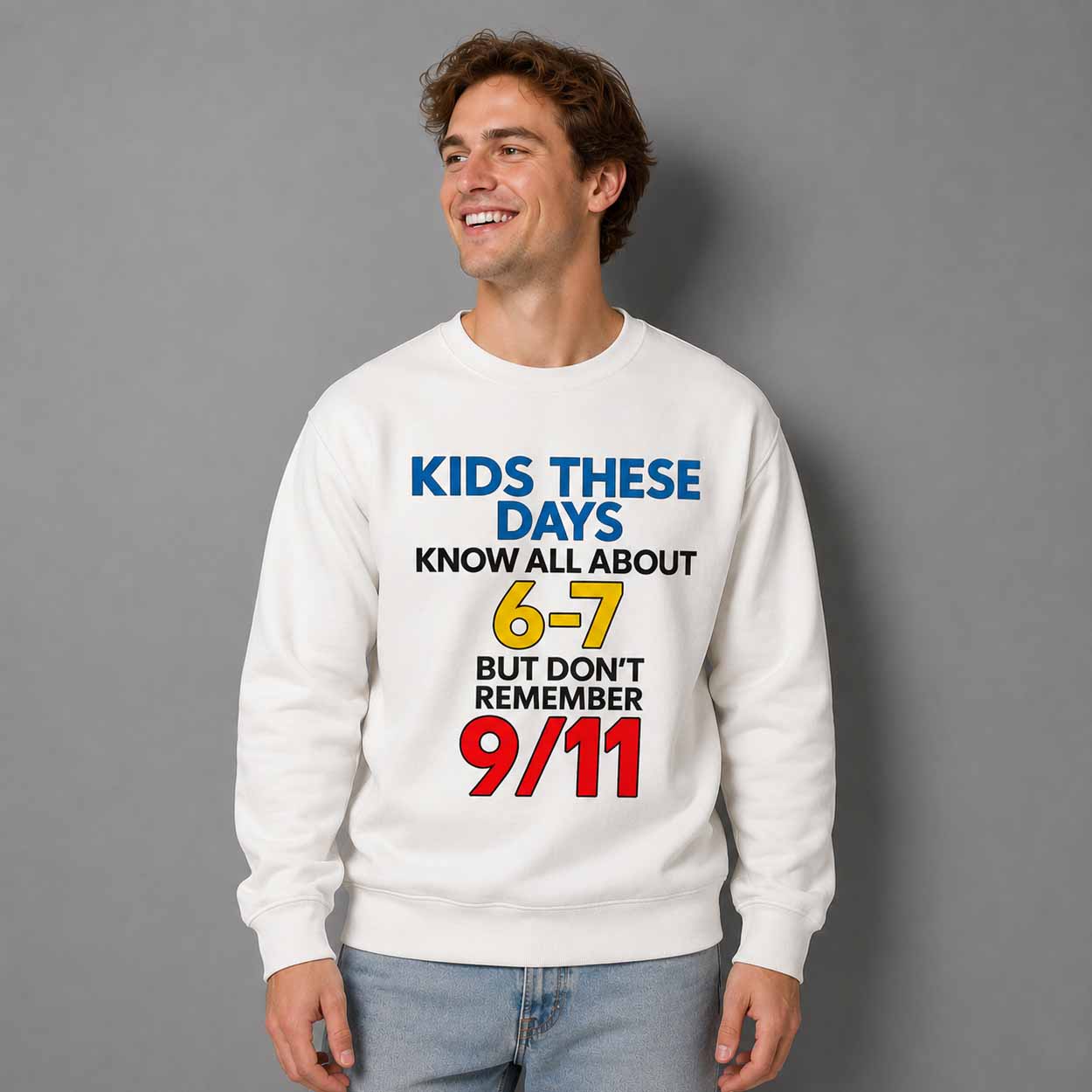 Kids These Days Know All About 6-7, But Don’t Remember 911 Shirt Kids These Days Know All About 6-7, But Don’t Remember 911 Shirt