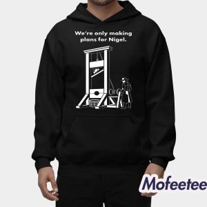 Zack Polanski We’re Only Making Plans for Nigel Shirt 2