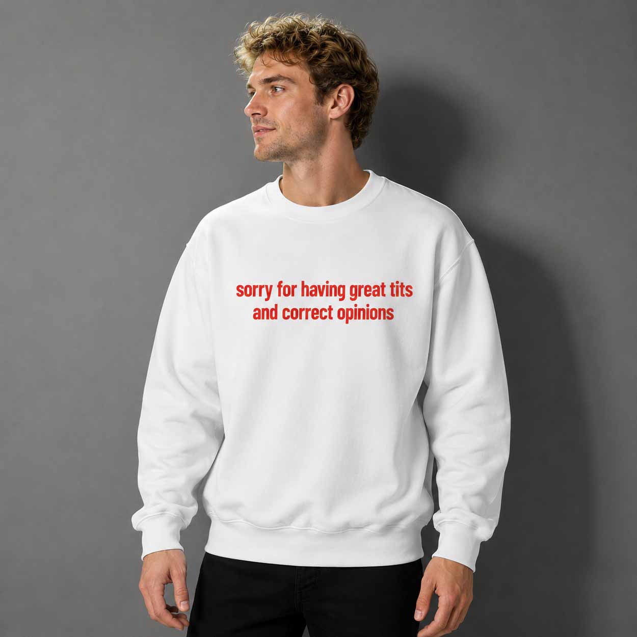 Sorry For Having Great Tits And Correct Opinions Shirt Sorry For Having Great Tits And Correct Opinions Shirt