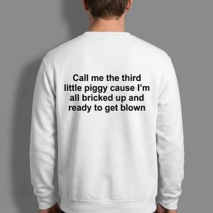 Call Me The Third Little Piggy Cause Im All Bricked Up And Ready To Get Blown Shirt 2 Call Me The Third Little Piggy Cause Im All Bricked Up And Ready To Get Blown Shirt 1