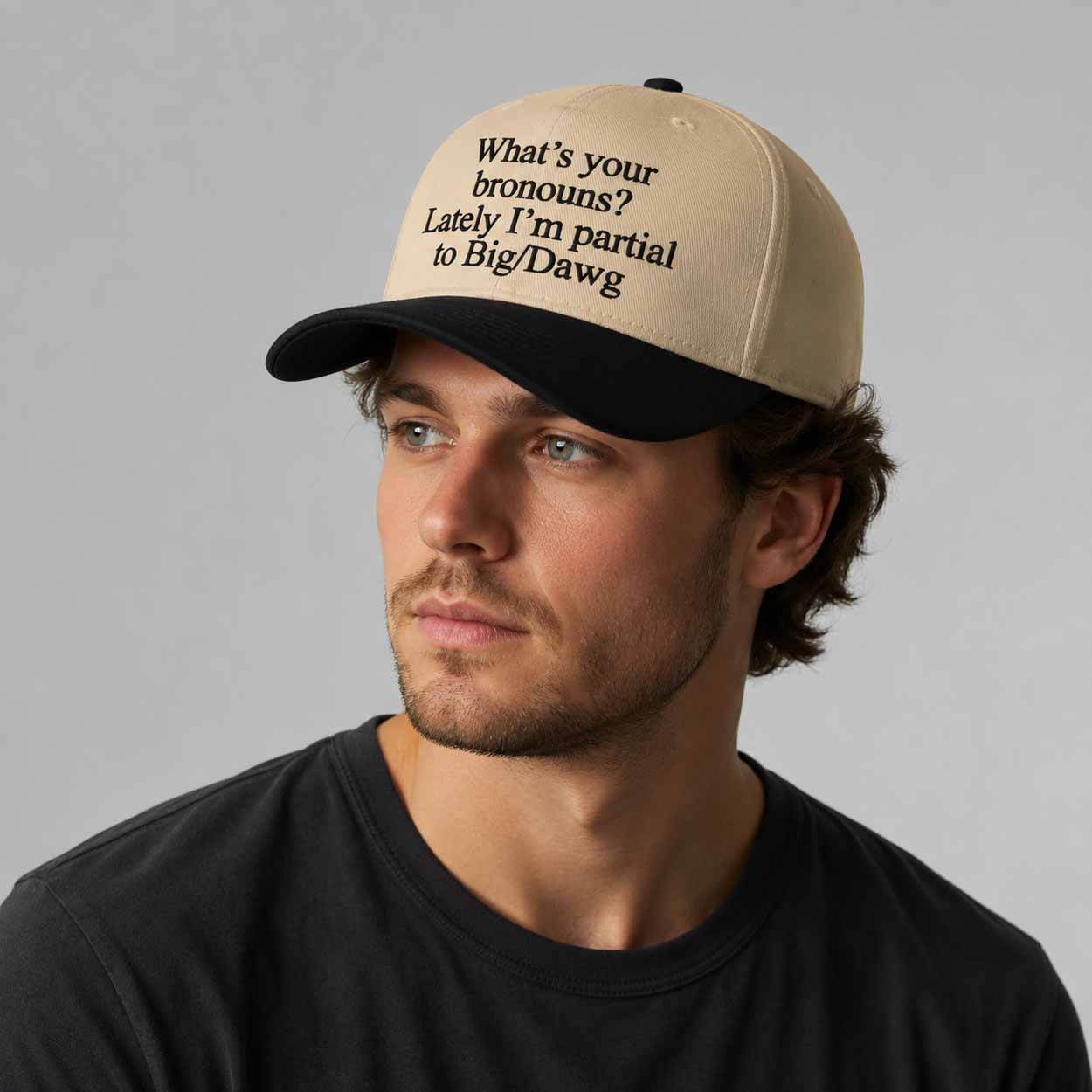 What’s Your Bronouns Lately I’m Partial To Big Dawg Hat What’s Your Bronouns Lately I’m Partial To Big Dawg Hat