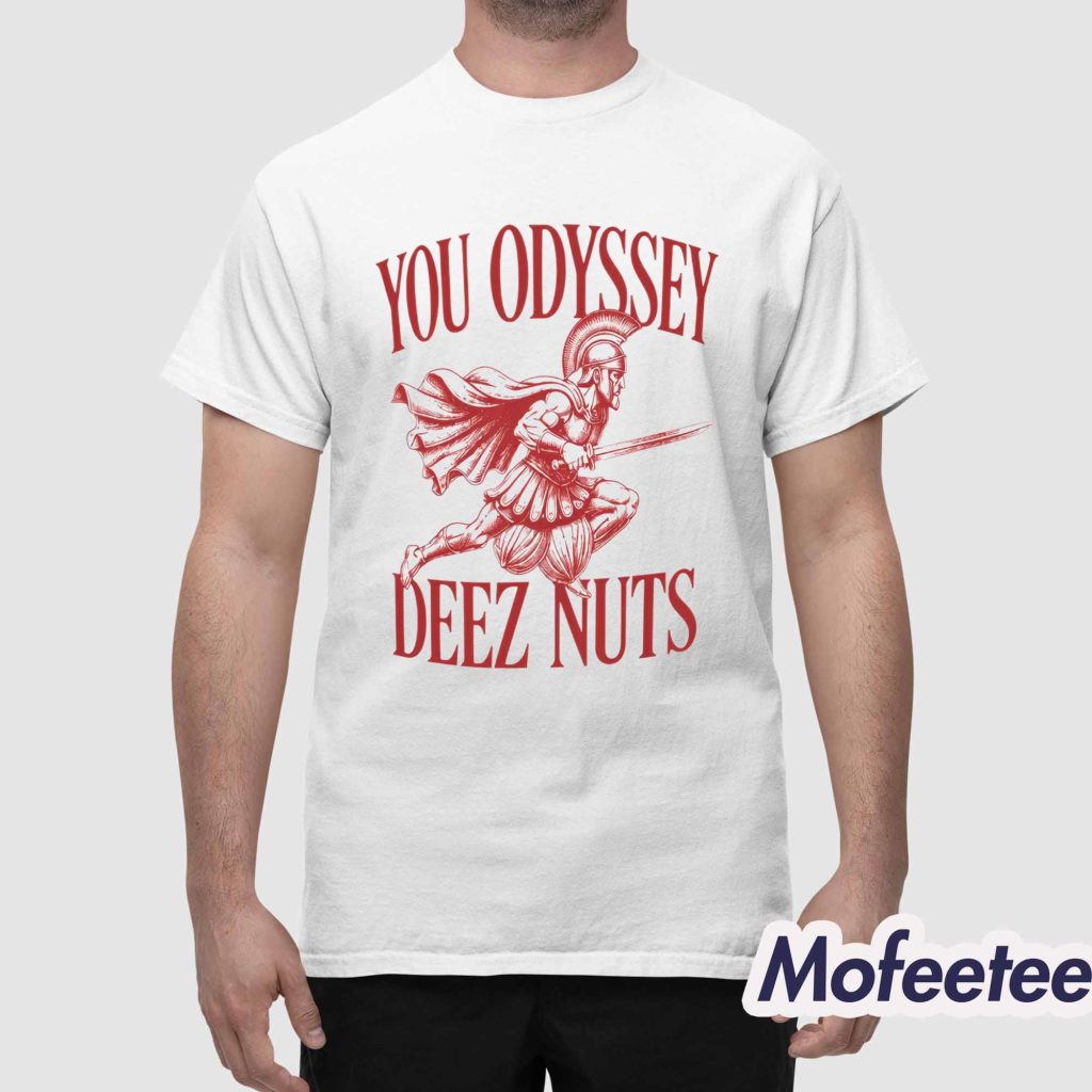 You Odyssey Deez Nuts Shirt 1