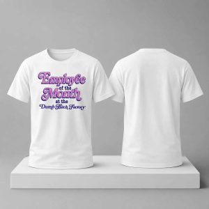 Employee Of The Month At The Dumb Bitch Factory Shirt