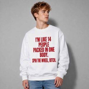 I’m Like 14 People Packed In One Body Shirt 1