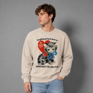 Everything You Heard About Me Is True Especially The Gay Stuff Shirt 4