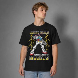Sorry Girls I Only Hang With Mech Models Shirt 2