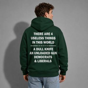 There Are 4 Useless Things In This World A Dull Knife An Unloaded Gun Democrats & Liberals Shirt 1