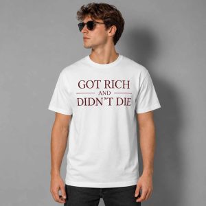Got Rich And Didn’t Die Shirt 1 Got Rich And Didn’t Die Shirt 2