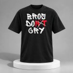 Bros Don't Cry Shirt