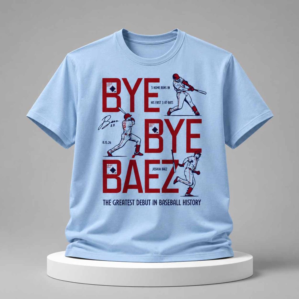 Bye Bye Báez The Greatest Debut In Baseball History Shirt 1 Bye Bye Báez The Greatest Debut In Baseball History Shirt 1