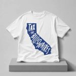 California Political Tax The Billionaires Shirt