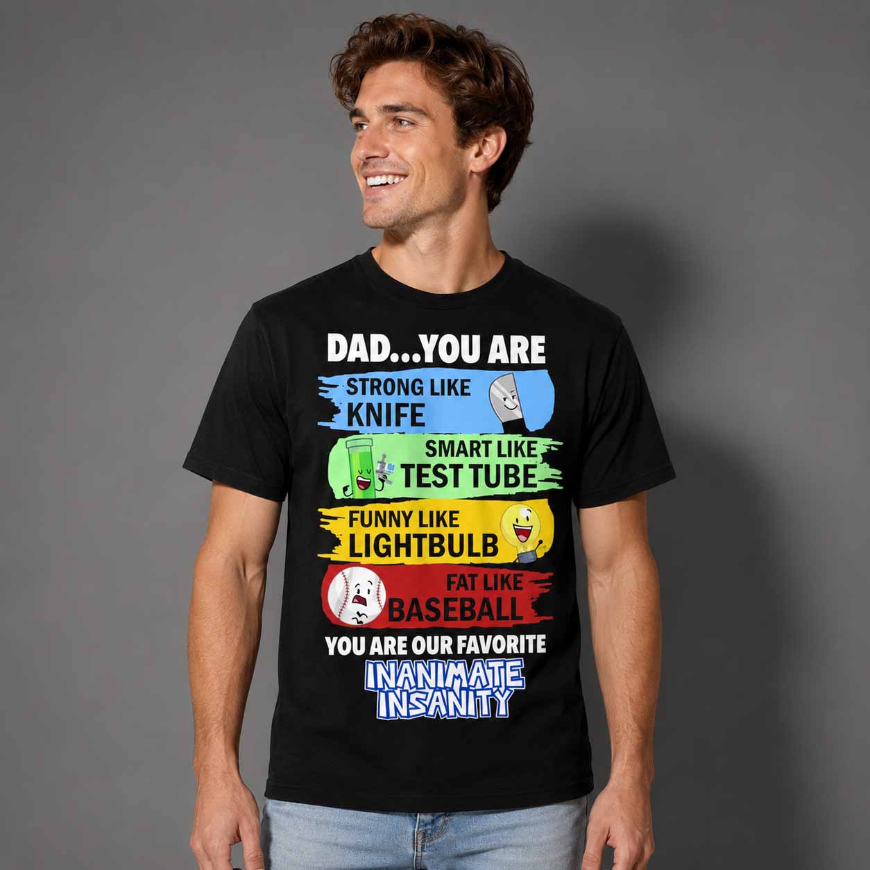 Dad You Are Strong Like Knife Smart Like Test Tube Funny Like Lightbulb Fat Like Baseball Shirt Dad You Are Strong Like Knife Smart Like Test Tube Funny Like Lightbulb Fat Like Baseball Shirt
