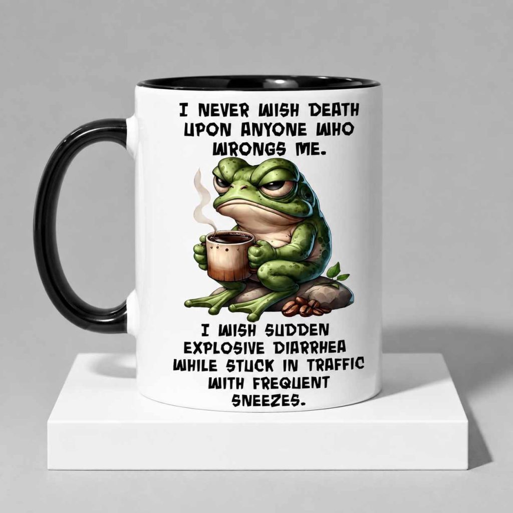 I Never Wish Death Upon Anyone Who Wrongs Me Mug 2