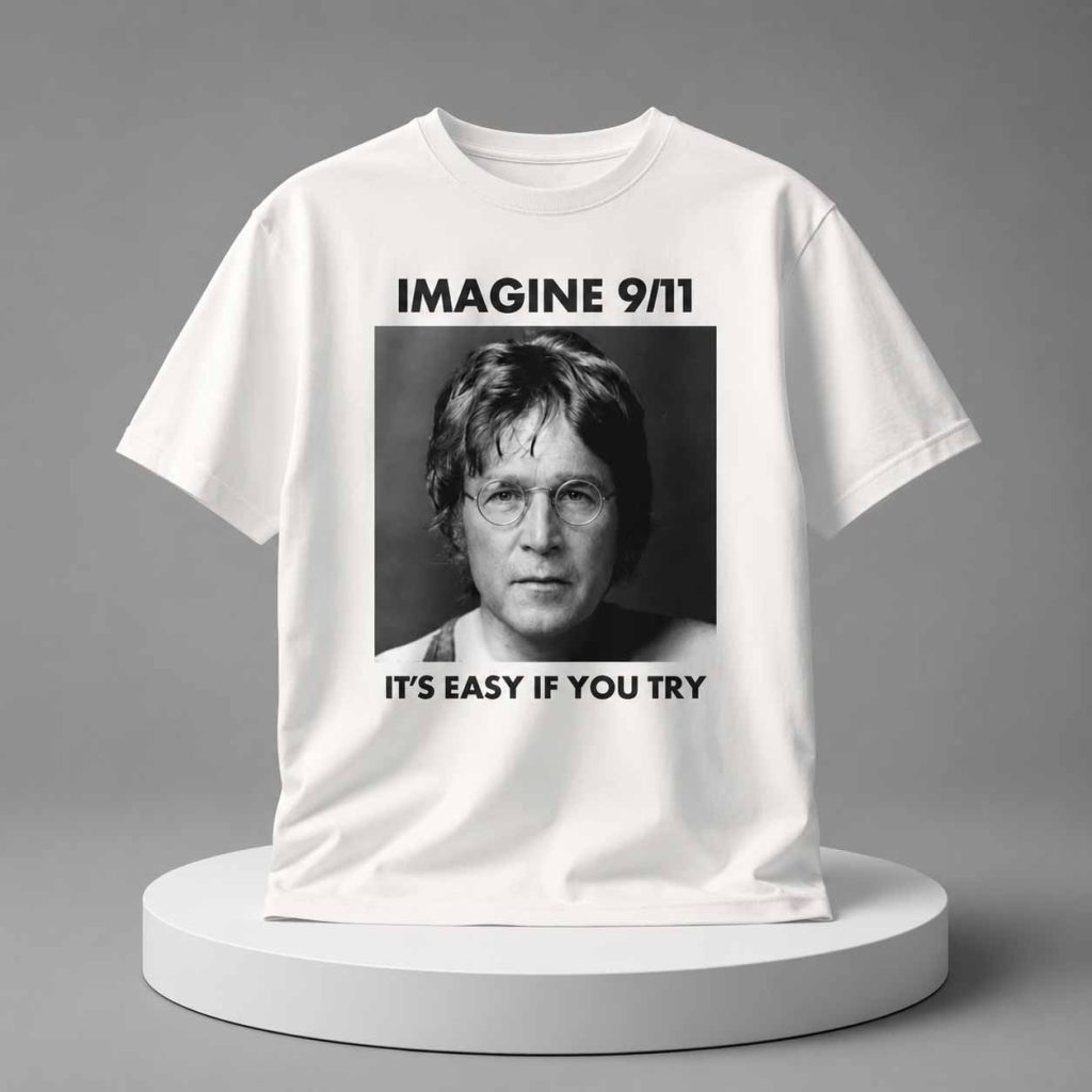 Imagine 911 It's Easy If You Try Shirt 1