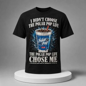 I Didn’t Choose the Polar Pop Life The Polar Pop Life Chose Me Shirt 3