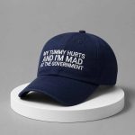 My Tummy Hurts And I’m Mad At The Government Hat
