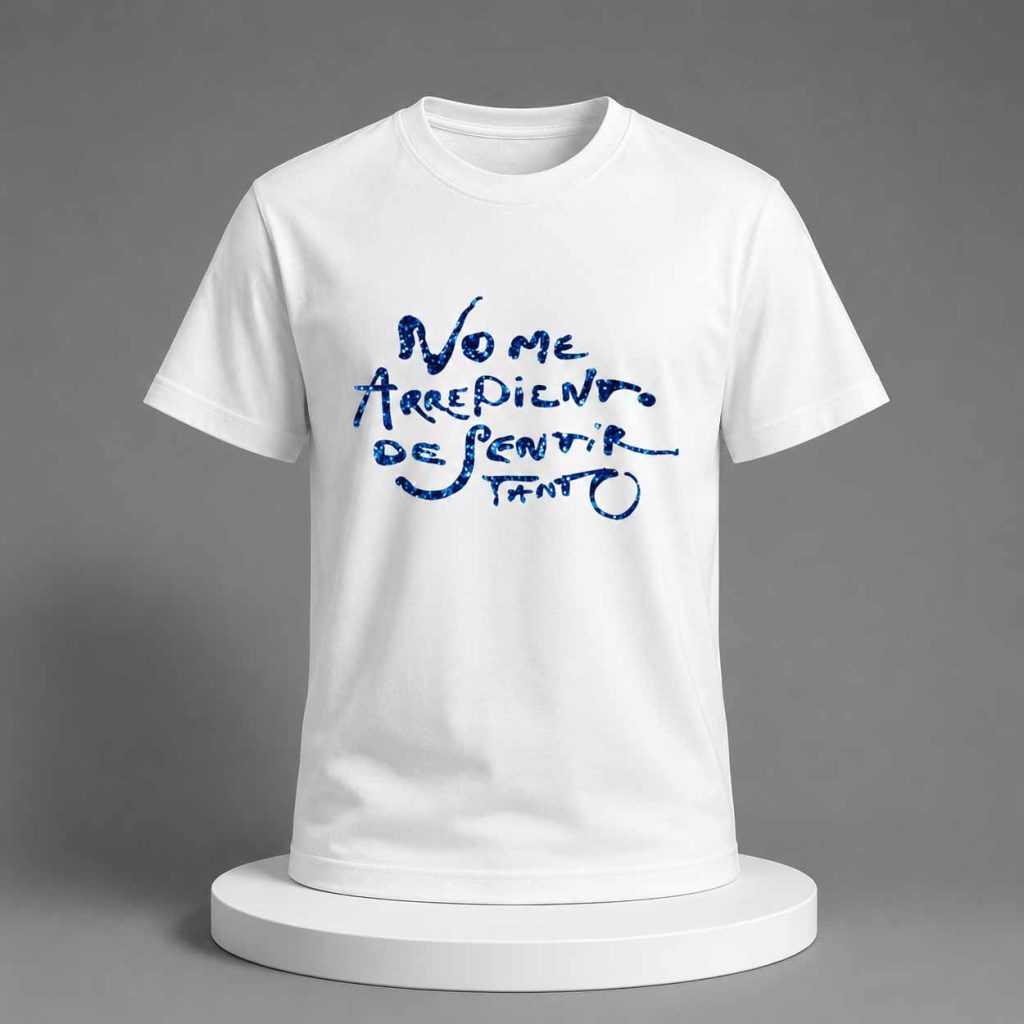 No Me Arrepiento de Sentir Tanto Shirt 1 No Me Arrepiento de Sentir Tanto Shirt 1