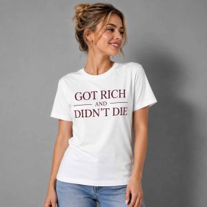 Got Rich And Didn’t Die Shirt 2 Got Rich And Didn’t Die Shirt 3