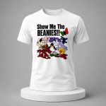 Show Me The Beanies Shirt