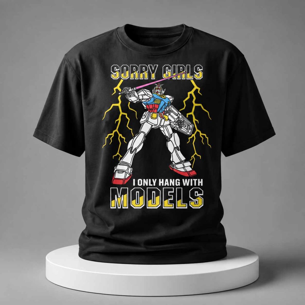 Sorry Girls I Only Hang With Mech Models Shirt 1