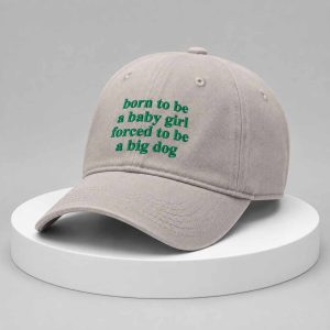 Born To Be A Baby Girl Forced To Be A Big Dog Hat
