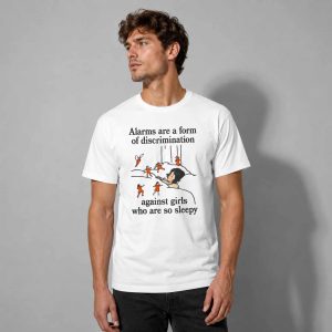 Alarms Are A Form Of Discrimination Against Girls Who Are So Sleepy Shirt 2