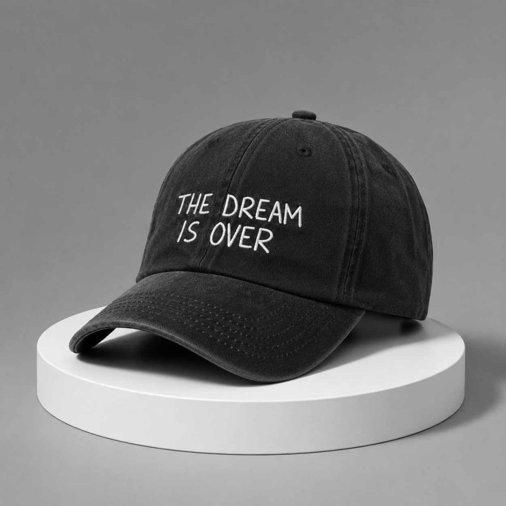 The Dream Is Over Hat 1 The Dream Is Over Hat 1