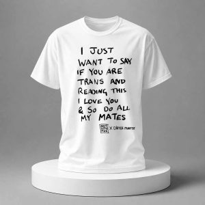 Joe Locke I Just Want To Say If You Are Trans Shirt
