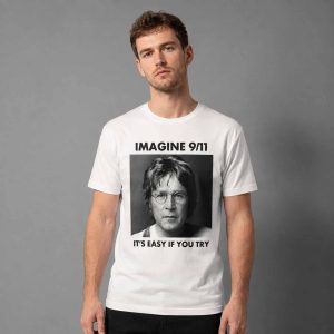 Imagine 911 It's Easy If You Try Shirt 3