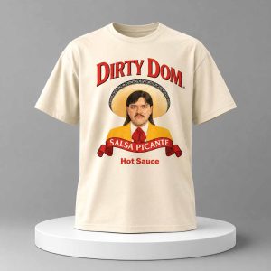 Dirty Dom Hot Sauce Shirt