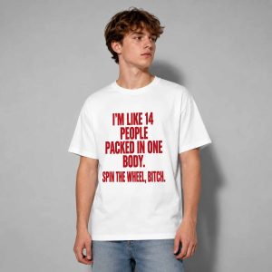 I’m Like 14 People Packed In One Body Shirt 2