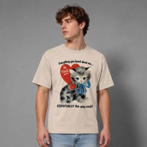 Everything You Heard About Me Is True Especially The Gay Stuff Shirt 1