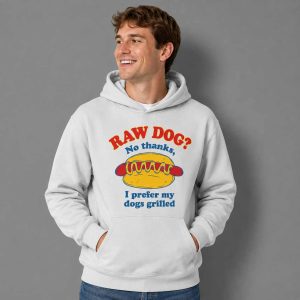 Raw Dog No Thanks I Prefer My Dogs Grilled Shirt 3