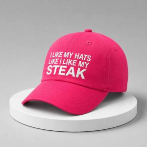 I Like My Hats Like I Like My Steak Hat