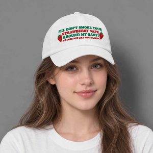 Please Don't Smoke Your Strawberry Vape Around My Baby He Does Not Like That Flavor Hat 4
