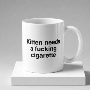 Kitten Needs A F*cking Cigarette Mug
