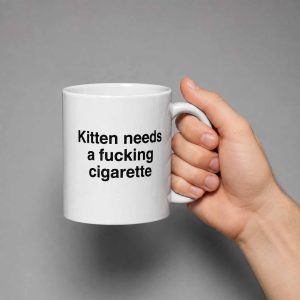 Kitten Needs A F*cking Cigarette Mug 1 Kitten Needs A Fucking Cigarette Mug 2