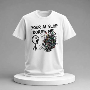 Your AI Slop Bores Me Shirt 2