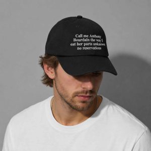 Call Me Anthony Bourdain The Way I Eat Her Parts Unknown No Reservations Hat 2