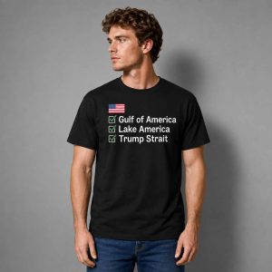 Gulf of America Lake America Now Trump Strait Funny Political Shirt 1 Gulf of America Lake America Now Trump Strait Funny Political Shirt 2