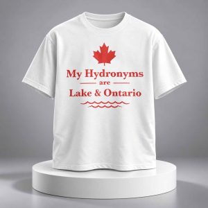 My Hydronyms Are Lake and Ontario Shirt