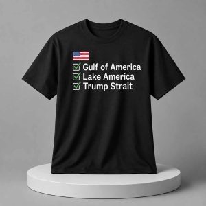 Gulf of America Lake America Now Trump Strait Funny Political Shirt