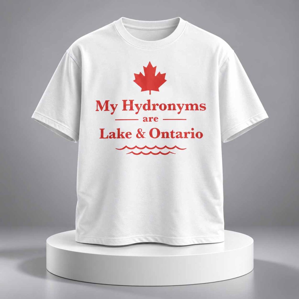 My Hydronyms Are Lake and Ontario Shirt 1 My Hydronyms Are Lake and Ontario Shirt 1