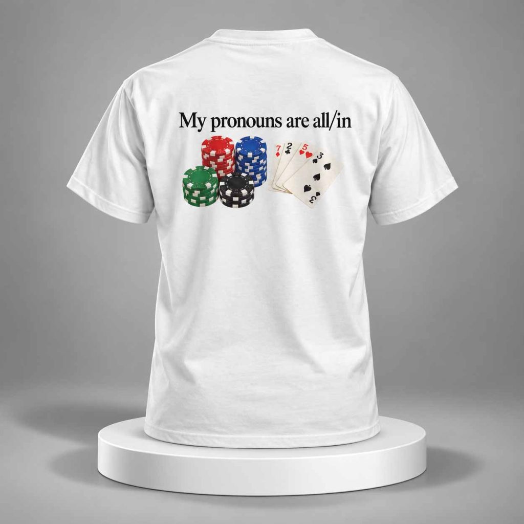 My Pronouns Are All In Shirt 1